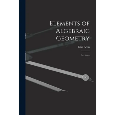Elements of Algebraic Geometry; Lectures.
