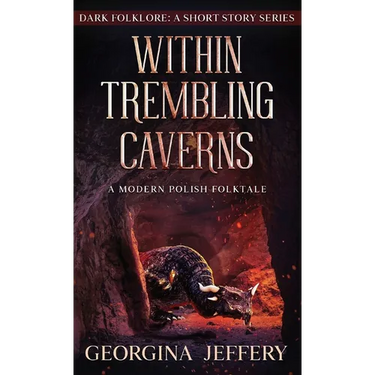 Within Trembling Caverns: A Modern Polish Folktale