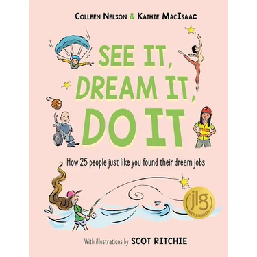 See It, Dream It, Do It: How 25 People Just Like You Found Their Dream Jobs