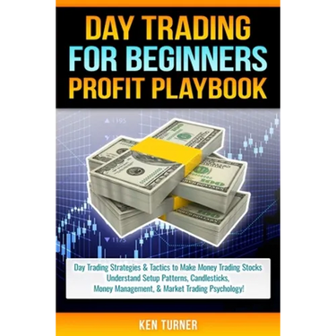 Day Trading Profit Playbook: Day Trading Strategies & Tactics to Make Money Trading Stocks Understand Setup Patterns, Candlesticks, Money Managemen