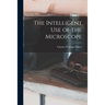 The Intelligent Use of the Microscope