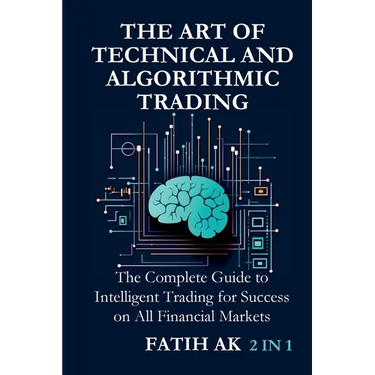 The Art of Technical and Algorithmic Trading: The Complete Guide to Intelligent Trading for Success on All Financial Markets