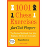 1001 Chess Exercises for Club Players: The Tactics Workbook That Also Explains All Key Concepts