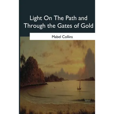 Light On The Path and Through the Gates of Gold