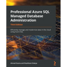 Professional Azure SQL Managed Database Administration - Third Edition: Efficiently manage and modernize data in the cloud using Azure SQL