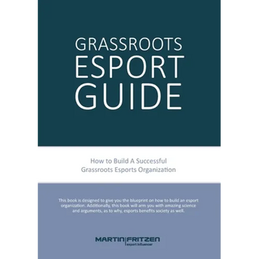 Grassroots Esports: 2nd version. How to build esports clubs, the grassroots way and more