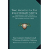 Two Months In The Confederate States: Including A Visit To New Orleans Under The Domination Of General Butler (1863)