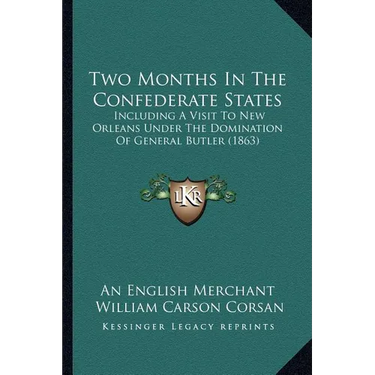 Two Months In The Confederate States: Including A Visit To New Orleans Under The Domination Of General Butler (1863)