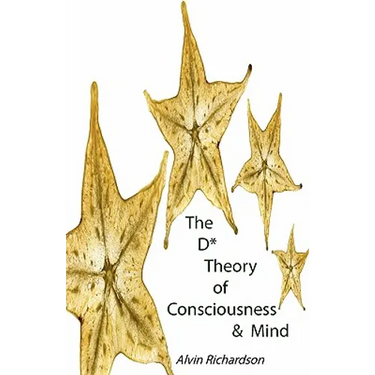 The D* Theory of Consciousness & Mind