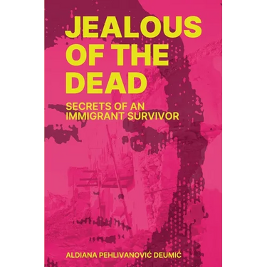 Jealous of the Dead-Secrets of an Immigrant Survivor