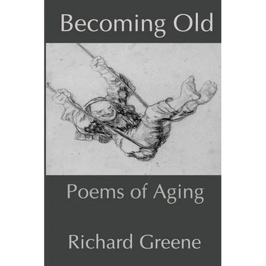 Becoming Old: Poems of Aging