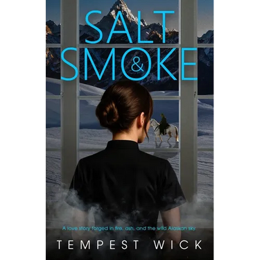 Salt & Smoke: A love story forged in fire, ash, and the wild Alaskan sky.
