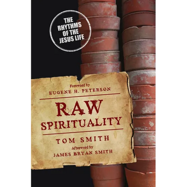 Raw Spirituality: The Rhythms of the Jesus Life