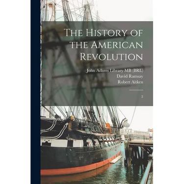 The History of the American Revolution: 2