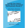 Tenor Sax Sheet Music With Lettered Noteheads Book 2: 20 Easy Pieces For Beginners