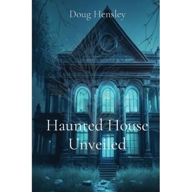 Haunted House Unveiled