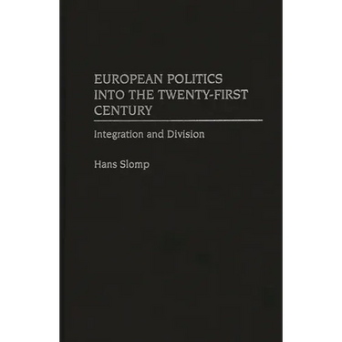 European Politics Into the Twenty-First Century: Integration and Division