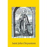 Saint John Chrysostom: 344-407