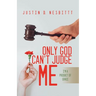 Only God Can't Judge Me: I'm a Product of Grace
