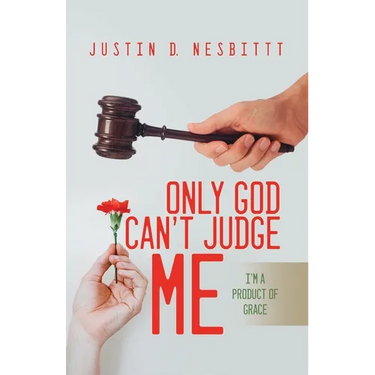 Only God Can't Judge Me: I'm a Product of Grace