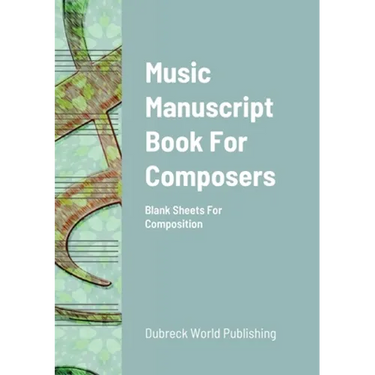 Music Manuscript Book For Composers: Blank Sheets For Composition