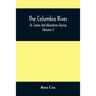 The Columbia River, Or, Scenes And Adventures During A Residence Of Six Years On The Western Side Of The Rocky Mountains Among Various Tribes Of India