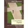Churchless Faith, A - Faith Journeys beyond the Churches