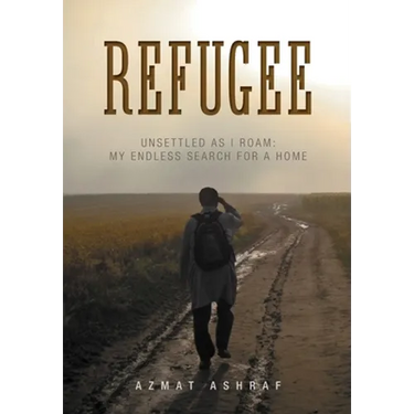 Refugee: Unsettled as I Roam: My Endless Search for a Home