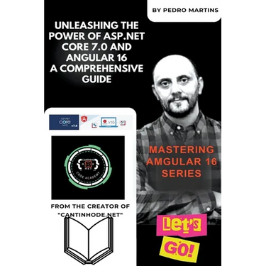 Unleashing the Power of ASP.NET Core 7.0 and Angular 16 A Comprehensive Guide