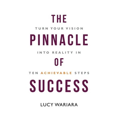 The Pinnacle of Success - Turn Your Vision into Reality in Ten Achievable Steps