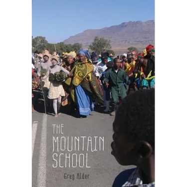 The Mountain School: Three Years Learning as a Peace Corps Teacher in Lesotho, Africa