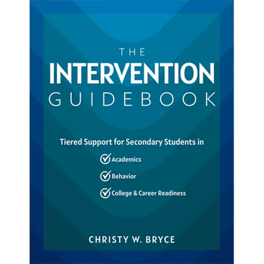 The Intervention Guidebook: Tiered Support for Secondary Students in Academics, Behavior, and College and Career Readiness (College and Career Mtss St