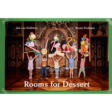 Jan Von Holleben & Monte Packham: Rooms for Dessert