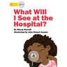 What Will I See at the Hospital?