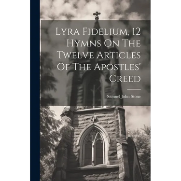 Lyra Fidelium, 12 Hymns On The Twelve Articles Of The Apostles' Creed