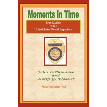 Moments in Time: (True Stories of the United States Postal Inspectors)