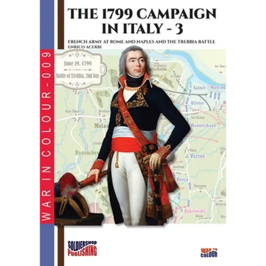 The 1799 campaign in Italy - Vol. 3: French armies at Rome and Naples and the Trebbia battle