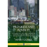 Progress and Poverty: An Inquiry into the Cause of Industrial Depressions and of Increase of Want with Increase of Wealth; The Remedy