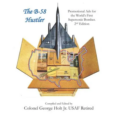 The B-58 Hustler - Promotional Ads for the World's First Supersonic Bomber. 2nd Edition.