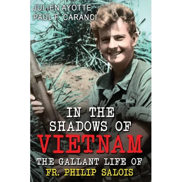 In the Shadows of Vietnam: The Gallant Life of Fr. Philip Salois