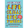 Ultimate Life Skills For Epic Tweens: A Fun To Read Guide On Building Social, Mental, Financial, School And Home Skills To Empower Preteens And Give T