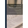 The Origin Of Pagan Idolatry: Ascertained From Historical Testimony And Circumstantial Evidence: 3 Volumes; Volume 2