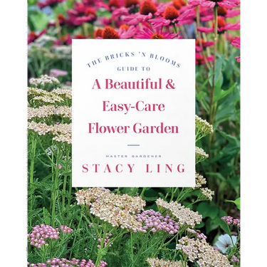 The Bricks 'n Blooms Guide to a Beautiful and Easy-Care Flower Garden