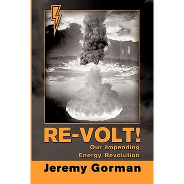 Re-Volt! Our Impending Energy Revolution