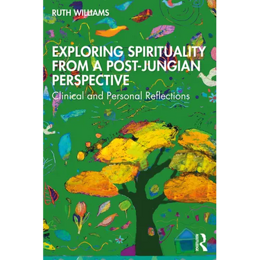 Exploring Spirituality from a Post-Jungian Perspective: Clinical and Personal Reflections
