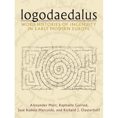 Logodaedalus: Word Histories of Ingenuity in Early Modern Europe