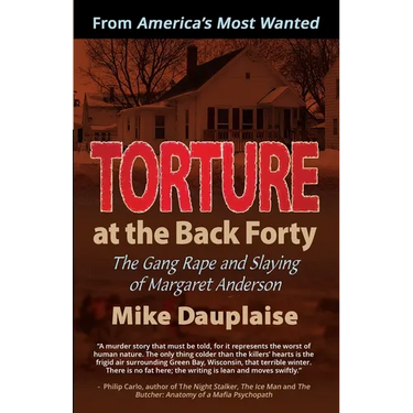 Torture at the Back Forty: The Gang Rape and Slaying of Margaret Anderson