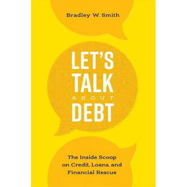 Let's Talk about Debt: The Inside Scoop on Credit Loans, and Financial Rescue