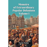 Memoirs of Extraordinary Popular Delusions Volume 1