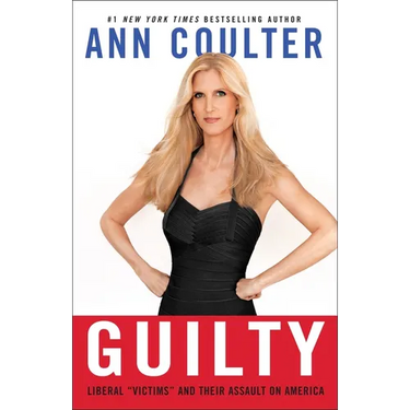 Guilty: Liberal Victims and Their Assault on America